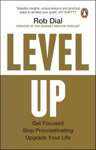 LEVEL UP: GET FOCUSED, STOP PROCRASTINATING AND UPGRADE YOUR LIFE