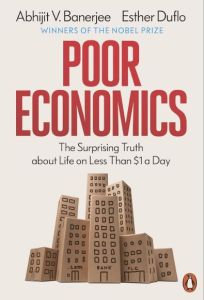 POOR ECONOMICS: BAREFOOT HEDGE-FUND MANAGERS, DIY DOCTORS AND THE SURPRISING TRU