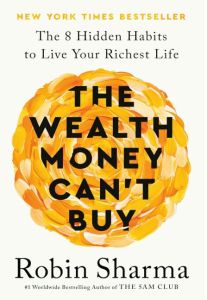 WEALTH MONEY CAN'T BUY, THE: THE 8 HIDDEN HABITS TO LIVE YOUR RICHEST LIFE
