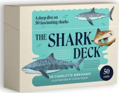 SHARK DECK, THE: A DEEP DIVE ON 50 FASCINATING SHARKS