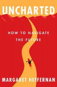 UNCHARTED: HOW TO NAVIGATE THE FUTURE