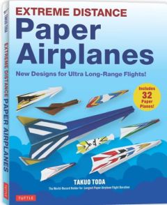 EXTREME DISTANCE PAPER AIRPLANES: NEW DESIGNS FOR ULTRA LONG-RANGE FLIGHTS