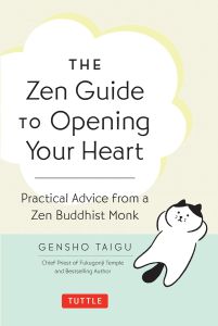 ZEN GUIDE TO OPENING YOUR HEART, THE: PRACTICAL ADVICE FROM A ZEN BUDDHIST MONK