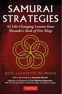 SAMURAI STRATEGIES: 42 LIFE-CHANGING LESSONS FROM MUSASHI'S BOOK OF FIVE RINGS