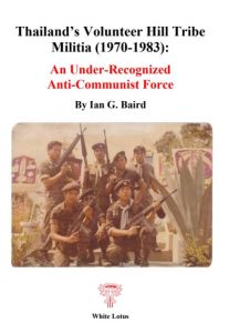 THAILAND'S VOLUNTEER HILL TRIBE MILITIA (1970-1983) 