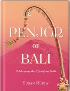 PENJOR OF BALI: CELEBRATING THE GIFTS OF THE GODS