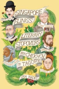 SINGAPORE FLINGS: LITERARY STOPOVERS FROM CHEKHOV TO TAGORE