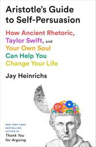 ARISTOTLE'S GUIDE TO SELF-PERSUASION: HOW ANCIENT RHETORIC, TAYLOR SWIFT, AND YO