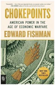 CHOKEPOINTS: AMERICAN POWER IN THE AGE OF ECONOMIC WARFARE