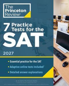 PRINCETON REVIEW, THE: 7 PRACTICE TESTS FOR THE SAT, 2027