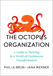OCTOPUS ORGANIZATION, THE: A GUIDE TO THRIVING IN A WORLD OF CONTINUOUS TRANSFOR
