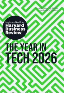 YEAR IN TECH, 2026, THE: THE INSIGHTS YOU NEED FROM HARVARD BUSINESS REVIEW 