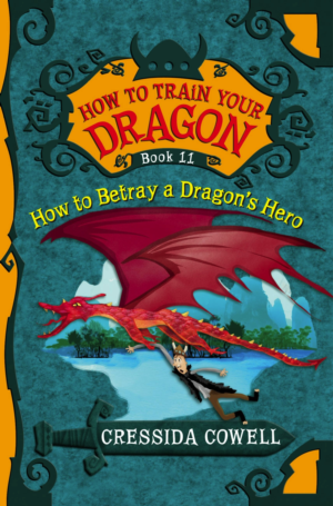 HOW TO BETRAY A DRAGON'S HERO (HOW TO TRAIN YOUR DRAGON #11)