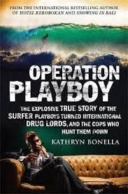 OPERATION PLAYBOY: PLAYBOY SURFERS TURNED INTERNATIONAL DRUG LORDS-THE EXPLOSIVE